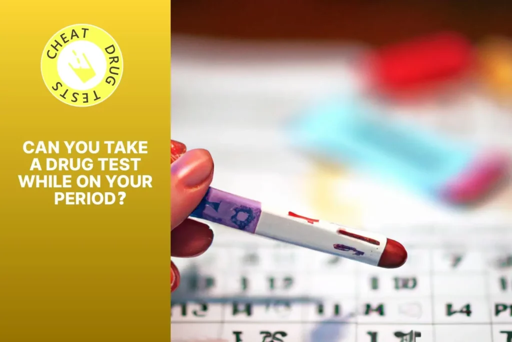 Can you take a drug test when on your period?