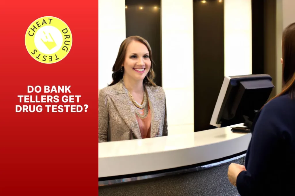 Do bank tellers get drug tested?