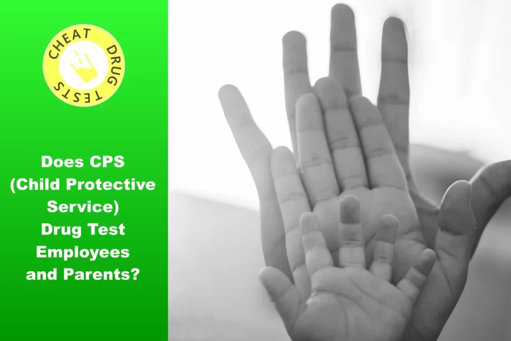 Does CPS Child Protective Service drug test?