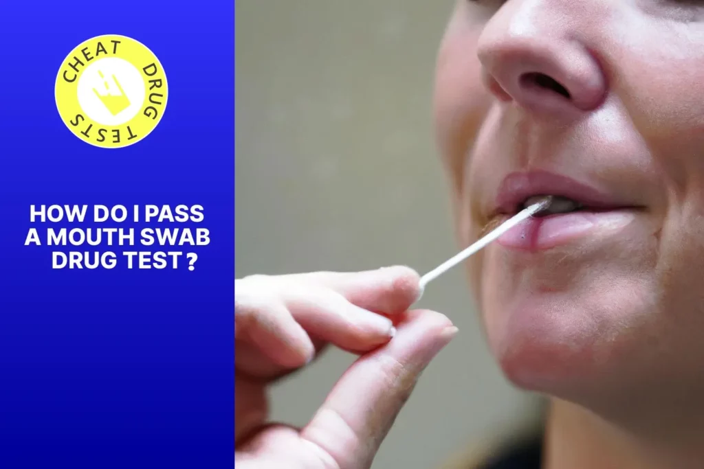 The easiest way to pass a mouth swab drug test?